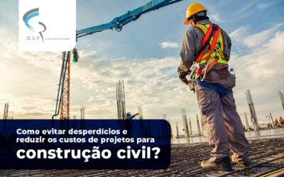 Como evitar desperdícios e reduzir os custos de projetos para construção civil?