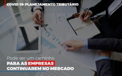 COVID-19: Planejamento tributário pode ser um caminho para as empresas continuarem no mercado