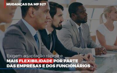 Mudanças da MP 927 exigem adaptação rápida e mais flexibilidade por parte das empresas e dos funcionários