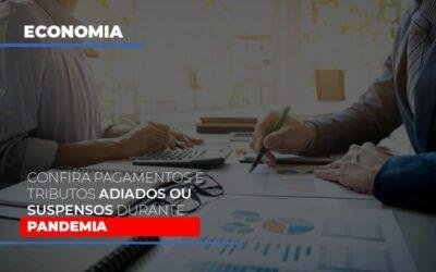 Confira pagamentos e tributos adiados ou suspensos durante pandemia