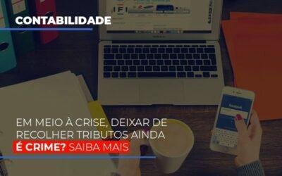 Em meio à crise, deixar de recolher tributos ainda é crime? Saiba mais