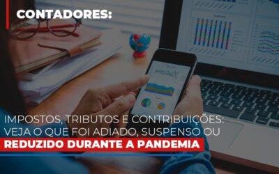Impostos, tributos e contribuições: veja o que foi adiado, suspenso ou reduzido durante a pandemia
