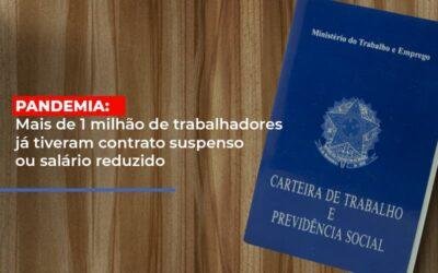 Pandemia: Mais de 1 milhão de trabalhadores já tiveram contrato suspenso ou salário reduzido