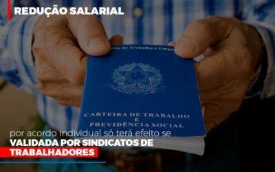 Redução salarial por acordo individual só terá efeito se validada por sindicatos de trabalhadores