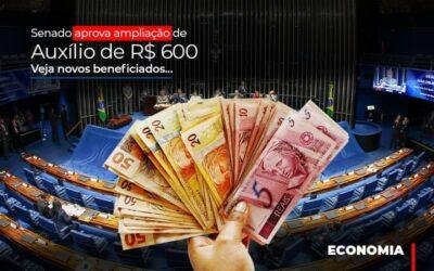 Senado aprova ampliação de auxílio de R$ 600; veja novos beneficiados