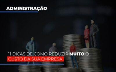 11 dicas de como reduzir muito o custo da sua empresa
