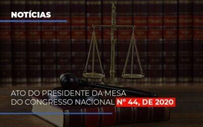 ATO DO PRESIDENTE DA MESA DO CONGRESSO NACIONAL Nº 44, DE 2020