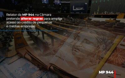 Relator da MP 944 na Câmara pretende alterar regras para ampliar acesso ao crédito de pequenas e médias empresas