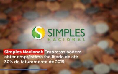 Simples Nacional: Empresas podem obter empréstimo facilitado de até 30% do faturamento de 2019