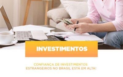 Confiança de investimentos estrangeiros no Brasil está em alta!