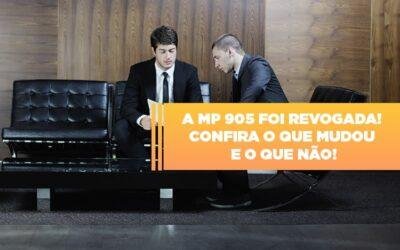 A MP 905 foi revogada! Confira o que mudou e o que não!