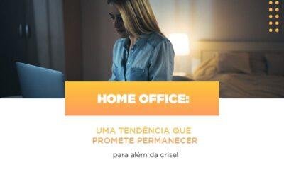 Home office: uma tendência que promete permanecer para além da crise!