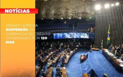Senado aprova suspensão da cobrança de crédito consignado por 120 dias