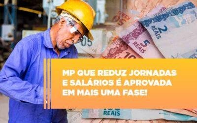 MP que reduz jornadas e salários é aprovada em mais uma fase!