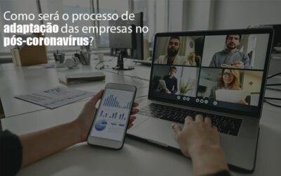 Adaptação pós-coronavírus: Como garantir a da sua empresa?