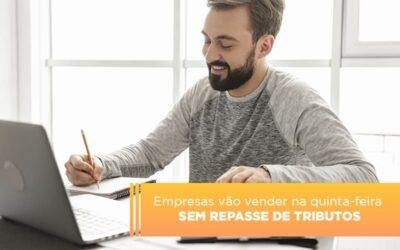 Empresas vão vender na quinta-feira sem repasse de tributos
