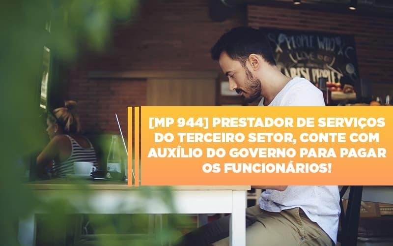 MP 944 – Cooperativas Prestadoras de Serviços podem contar com o Governo