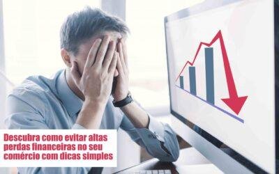 Perdas financeiras: Você sabe como evitar?