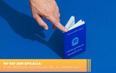 MP 927 sem eficácia: e as medidas adotadas pelas empresas?