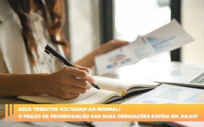 Seus tributos voltaram ao normal! O prazo de prorrogação das suas obrigações expira em julho!