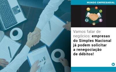 Vamos falar de negócios: empresas do Simples Nacional já podem solicitar a renegociação de débitos!