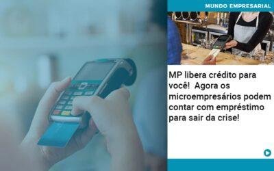 MP libera crédito para você!  Agora os microempresários podem contar com empréstimo para sair da crise!