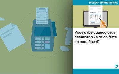 Você sabe quando deve destacar o valor do frete na nota fiscal?