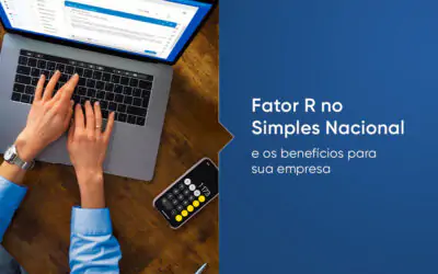 Fator R no Simples Nacional e os benefícios para sua empresa