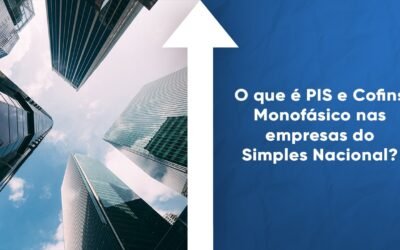 O que é PIS e Cofins Monofásico nas empresas do Simples Nacional?