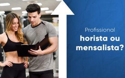 Contratar profissionais de educação física horistas ou mensalistas?